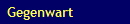Gegenwart